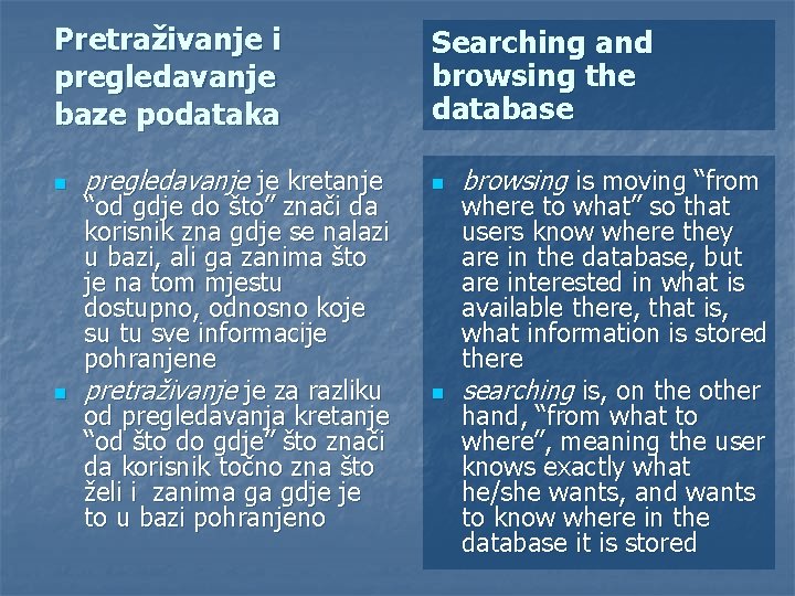 Pretraživanje i pregledavanje baze podataka n n pregledavanje je kretanje “od gdje do što”