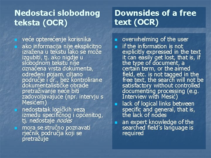 Nedostaci slobodnog teksta (OCR) n n veće opterećenje korisnika ako informacija nije eksplicitno izražena