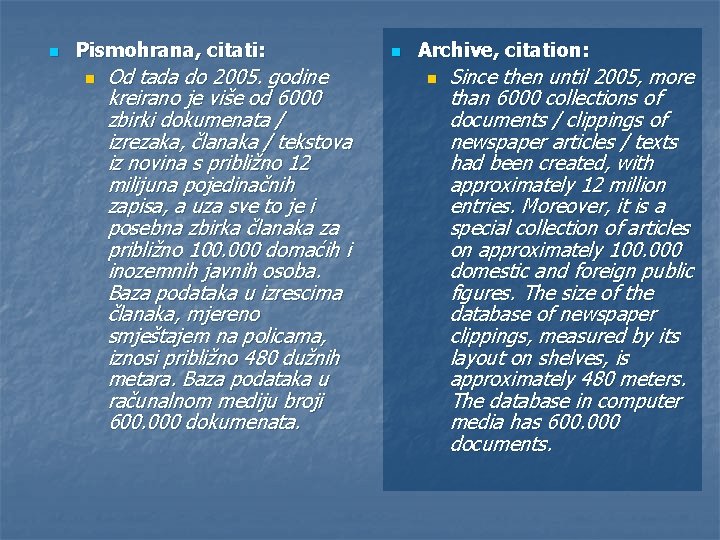 n Pismohrana, citati: n Od tada do 2005. godine kreirano je više od 6000