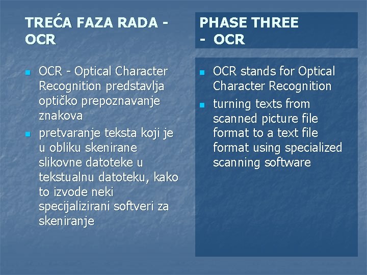 TREĆA FAZA RADA OCR n n OCR - Optical Character Recognition predstavlja optičko prepoznavanje