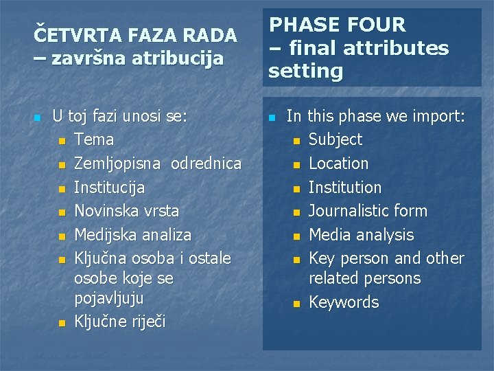 ČETVRTA FAZA RADA – završna atribucija n U toj fazi unosi se: n Tema