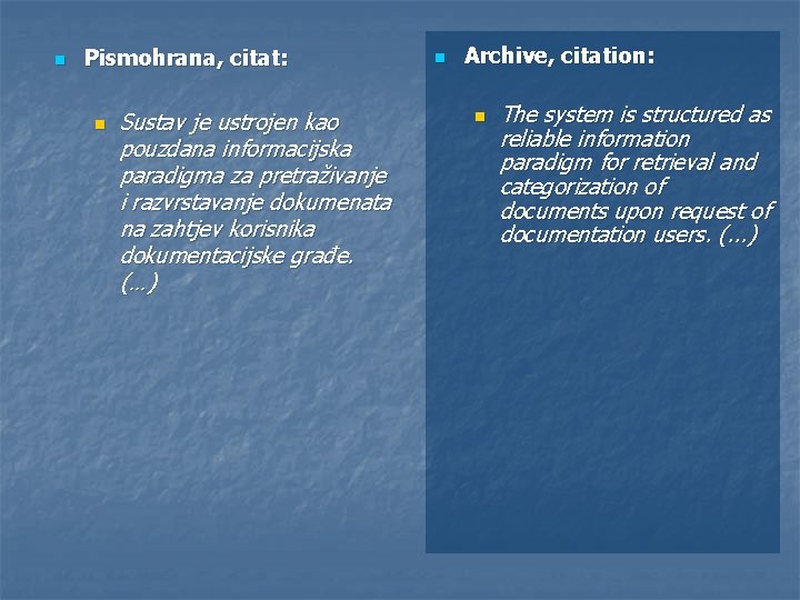 n Pismohrana, citat: n Sustav je ustrojen kao pouzdana informacijska paradigma za pretraživanje i
