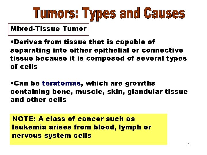 Mixed Tissue Tumor Mixed-Tissue Tumor • Derives from tissue that is capable of separating