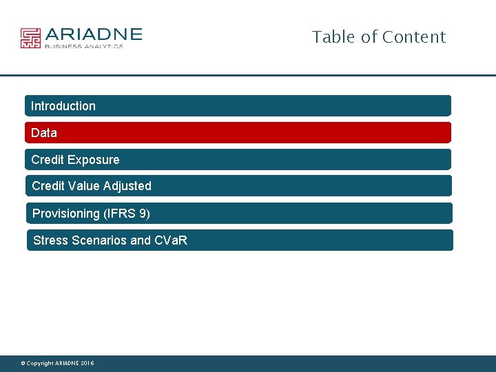 Table of Content Introduction Data Credit Exposure Credit Value Adjusted Provisioning (IFRS 9) Stress