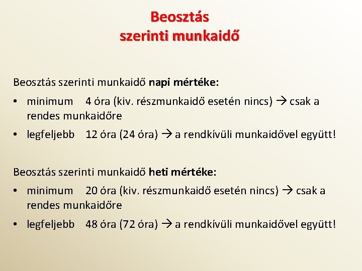 Beosztás szerinti munkaidő napi mértéke: • minimum 4 óra (kiv. részmunkaidő esetén nincs) csak