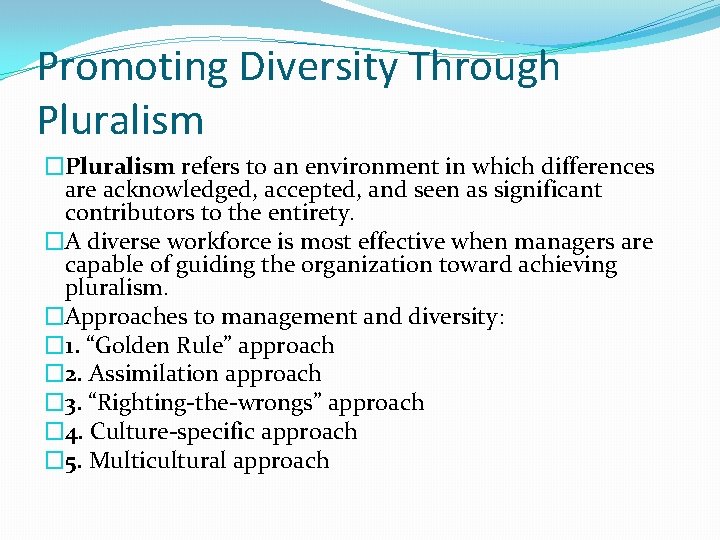 Promoting Diversity Through Pluralism �Pluralism refers to an environment in which differences are acknowledged,
