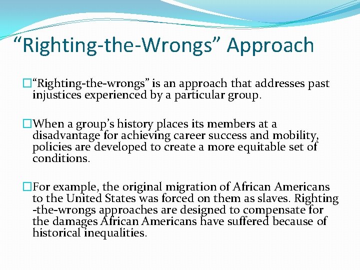 “Righting-the-Wrongs” Approach �“Righting-the-wrongs” is an approach that addresses past injustices experienced by a particular