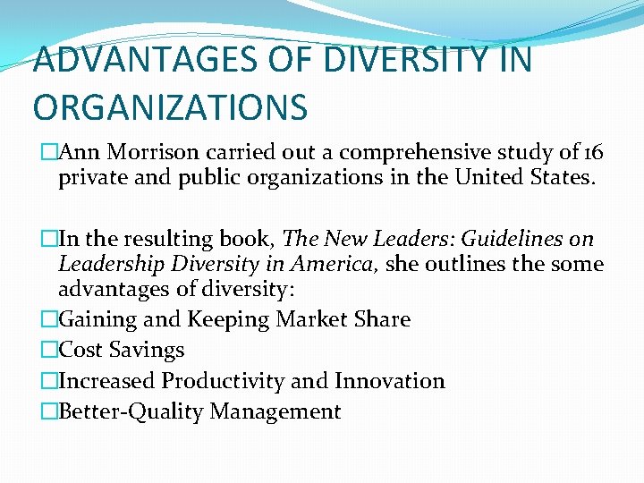 ADVANTAGES OF DIVERSITY IN ORGANIZATIONS �Ann Morrison carried out a comprehensive study of 16