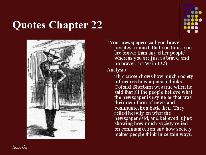 Quotes Chapter 22 “Your newspapers call you brave peoples so much that you think