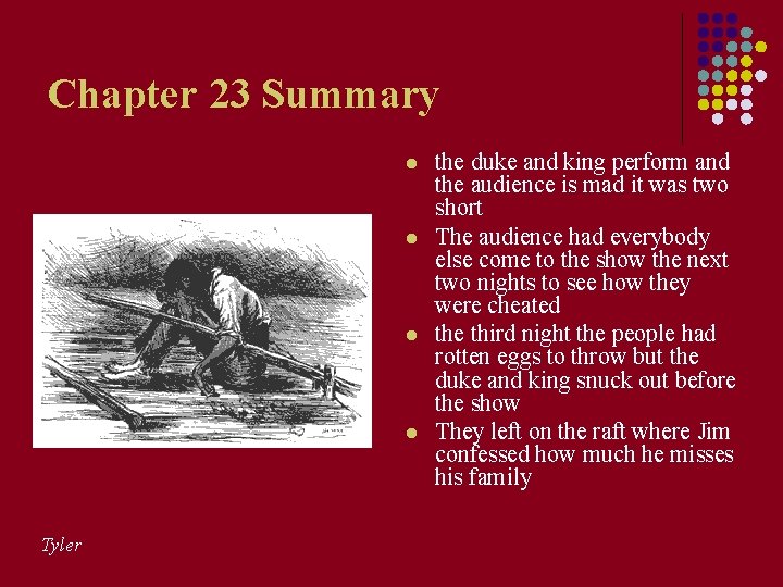 Chapter 23 Summary l l Tyler the duke and king perform and the audience