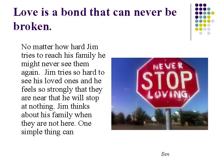 Love is a bond that can never be broken. No matter how hard Jim