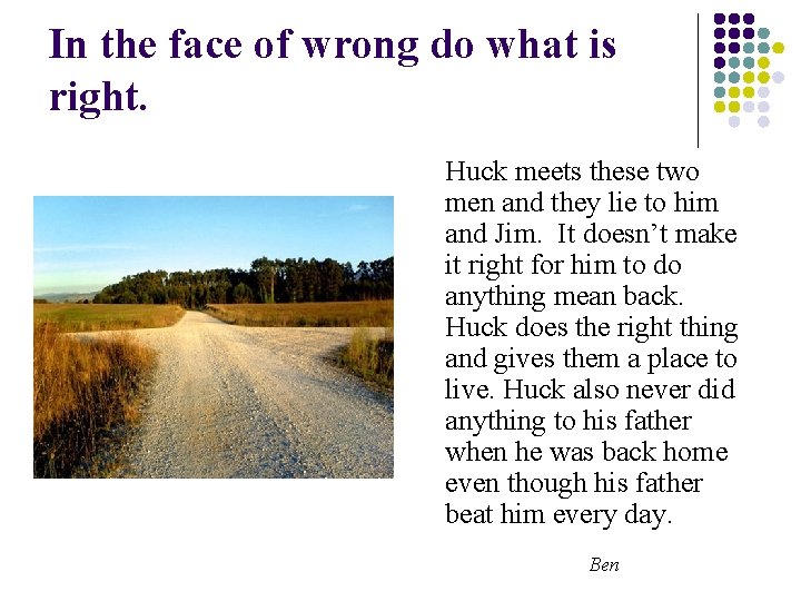 In the face of wrong do what is right. Huck meets these two men