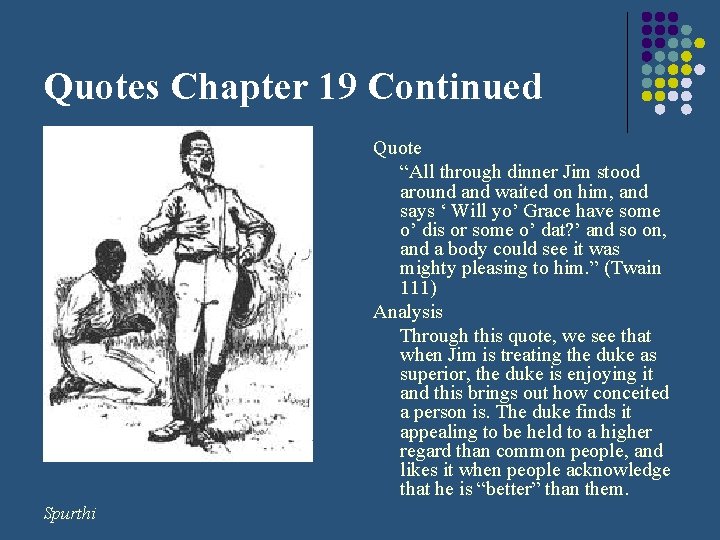 Quotes Chapter 19 Continued Quote “All through dinner Jim stood around and waited on