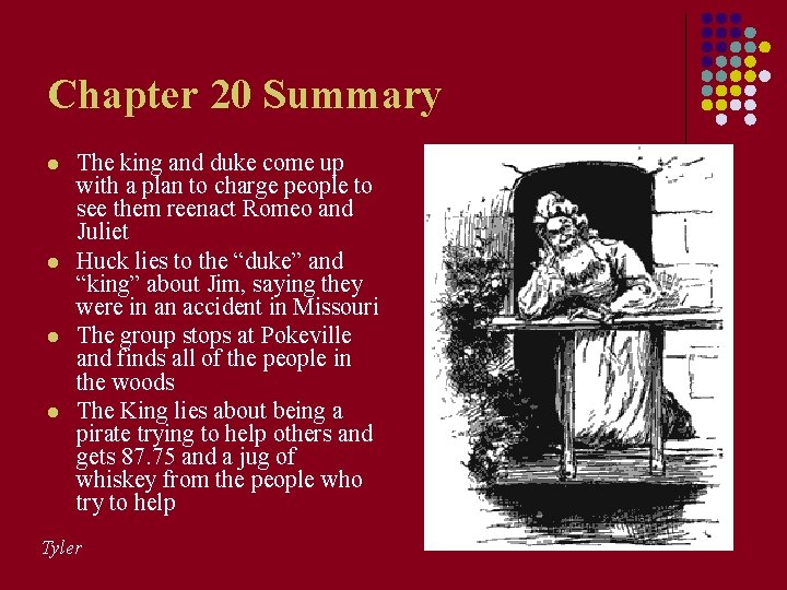 Chapter 20 Summary l l The king and duke come up with a plan