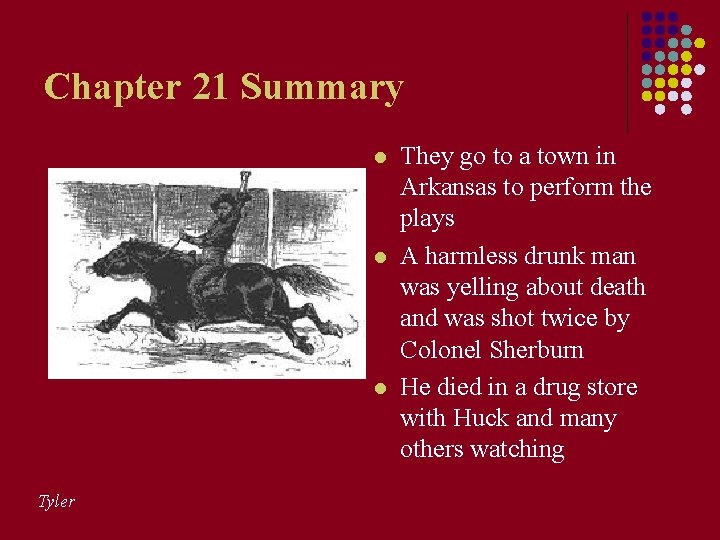Chapter 21 Summary l l l Tyler They go to a town in Arkansas