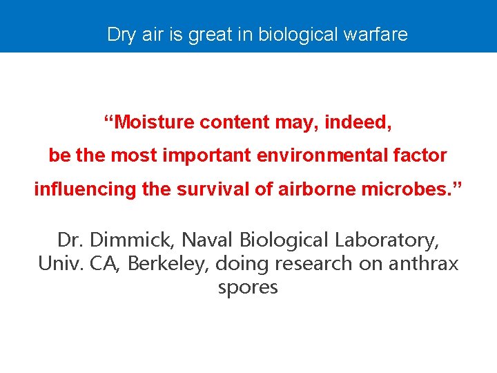 Dry air is great in biological warfare “Moisture content may, indeed, be the most