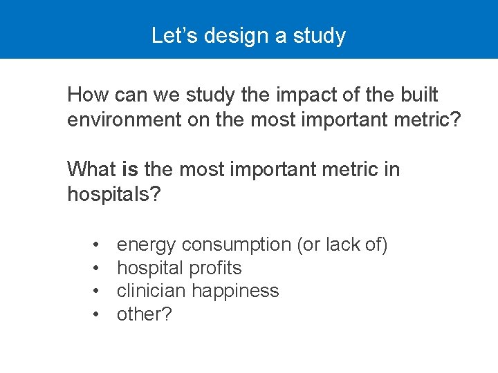 Let’s design a study How can we study the impact of the built environment