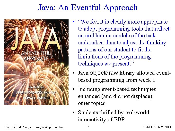 Java: An Eventful Approach • “We feel it is clearly more appropriate to adopt