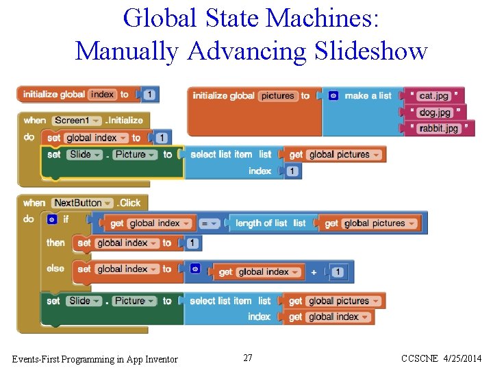 Global State Machines: Manually Advancing Slideshow Events-First Programming in App Inventor 27 CCSCNE 4/25/2014