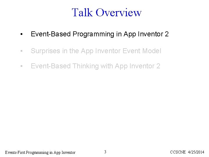 Talk Overview • Event-Based Programming in App Inventor 2 • Surprises in the App