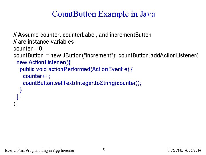 Count. Button Example in Java // Assume counter, counter. Label, and increment. Button //