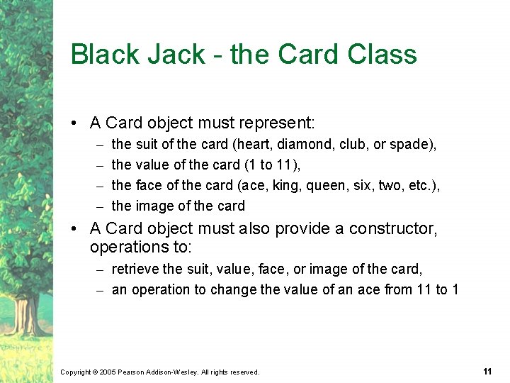 Black Jack - the Card Class • A Card object must represent: – –