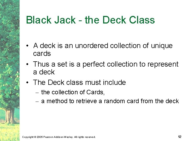 Black Jack - the Deck Class • A deck is an unordered collection of