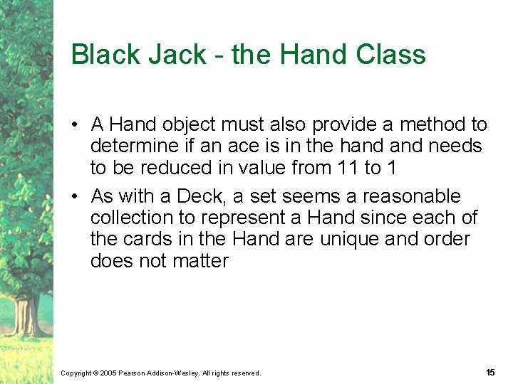 Black Jack - the Hand Class • A Hand object must also provide a