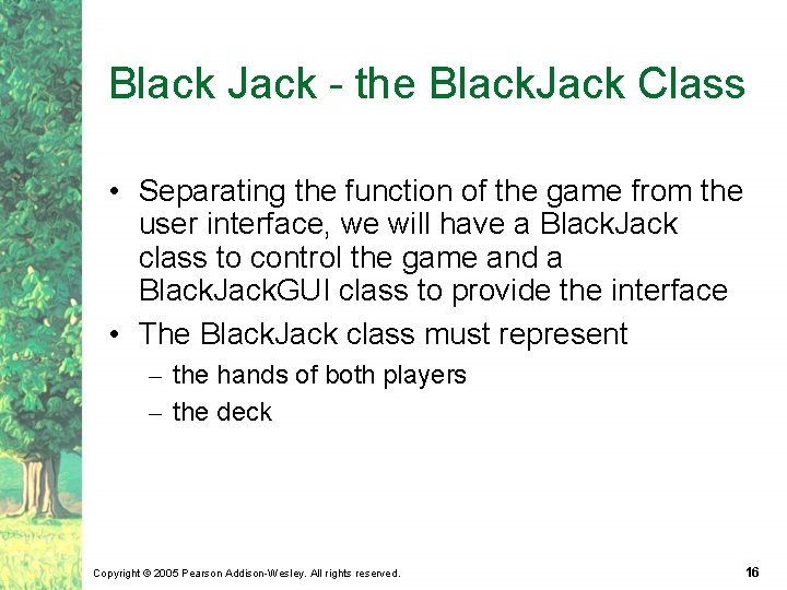 Black Jack - the Black. Jack Class • Separating the function of the game