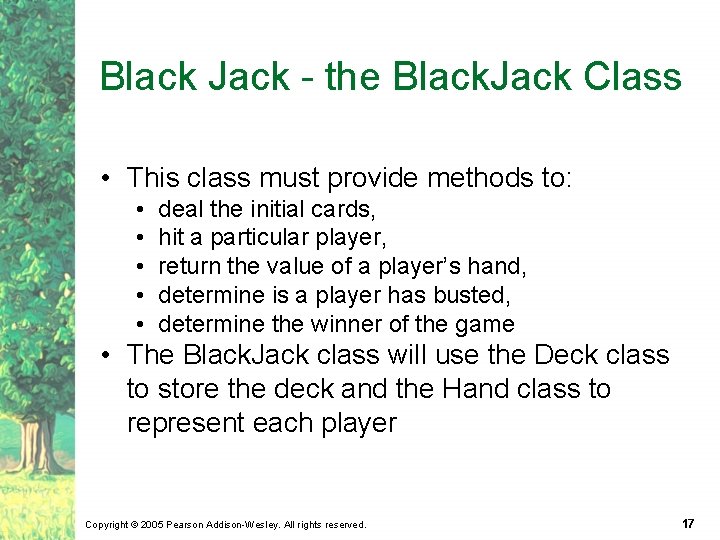 Black Jack - the Black. Jack Class • This class must provide methods to: