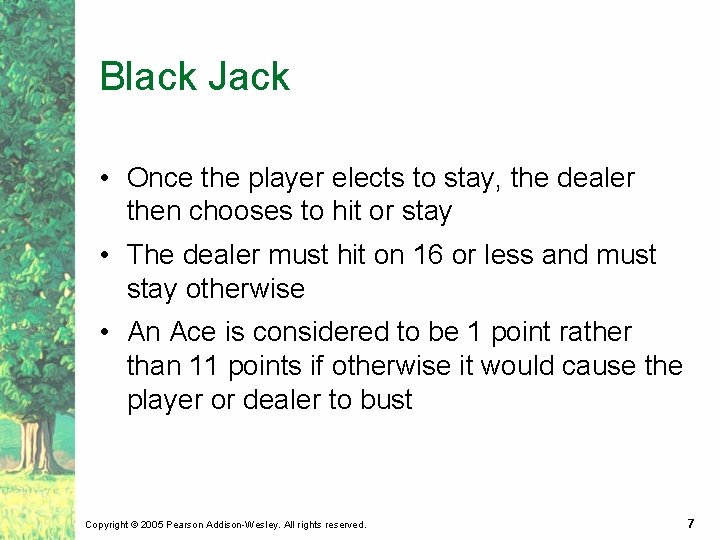 Black Jack • Once the player elects to stay, the dealer then chooses to