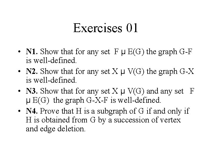 Exercises 01 • N 1. Show that for any set F µ E(G) the