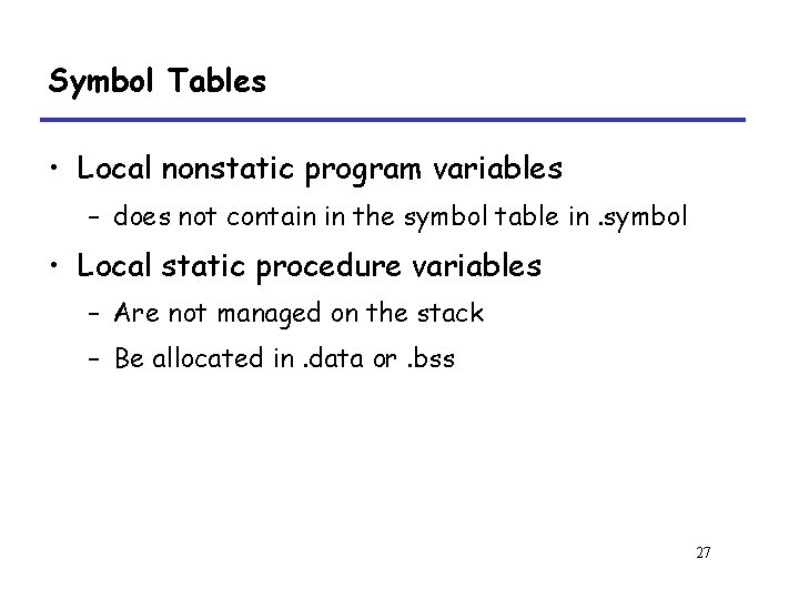 Symbol Tables • Local nonstatic program variables – does not contain in the symbol