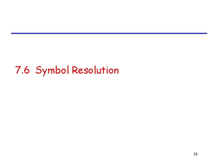 7. 6 Symbol Resolution 34 