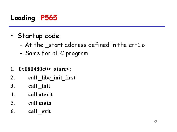 Loading P 565 • Startup code – At the _start address defined in the