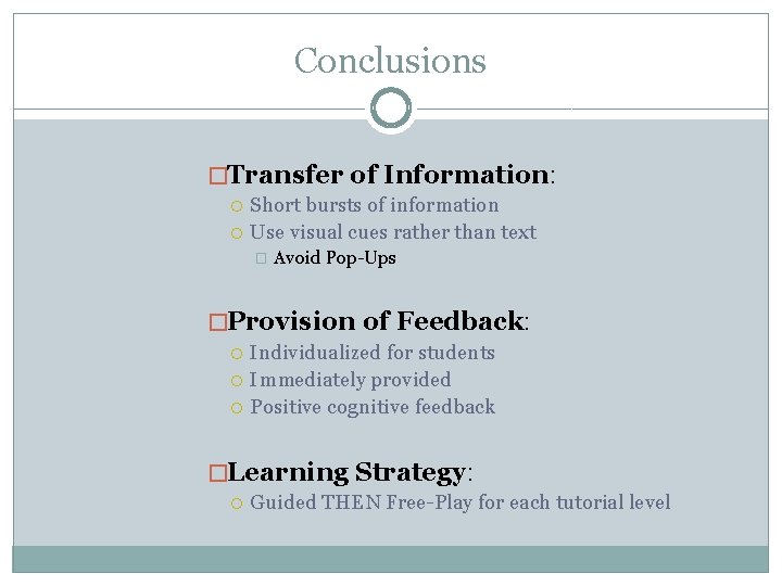 Conclusions �Transfer of Information: Short bursts of information Use visual cues rather than text