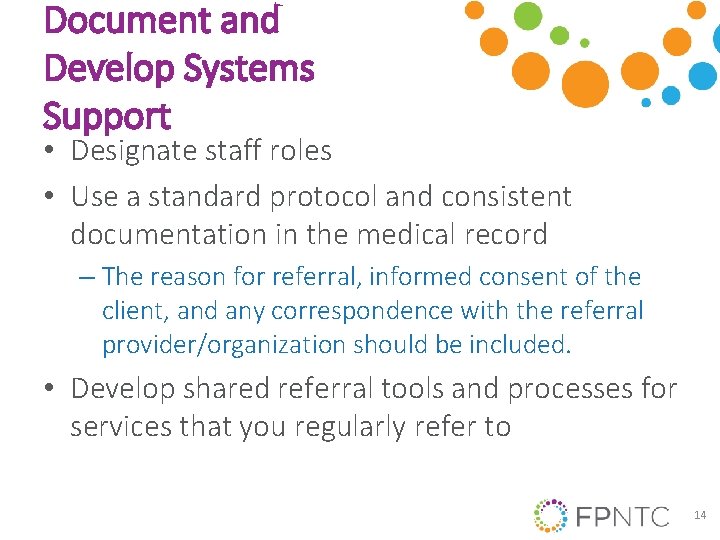 Document and Develop Systems Support • Designate staff roles • Use a standard protocol