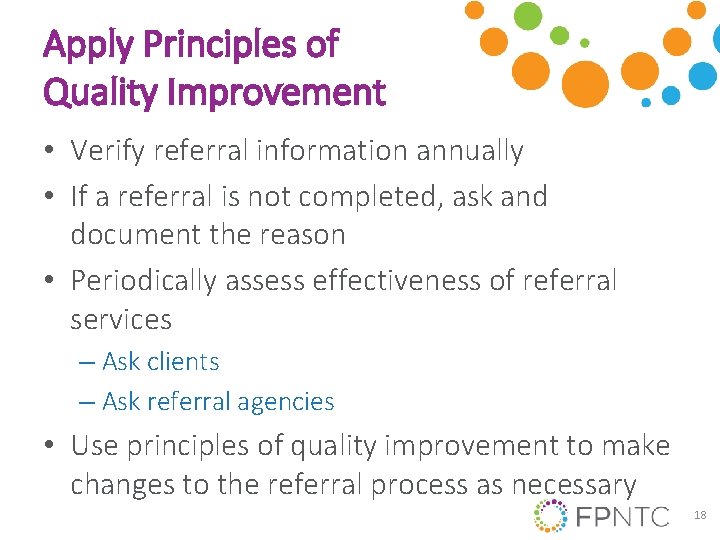 Apply Principles of Quality Improvement • Verify referral information annually • If a referral