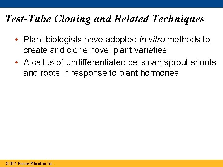 Test-Tube Cloning and Related Techniques • Plant biologists have adopted in vitro methods to
