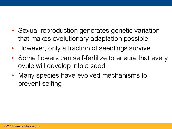  • Sexual reproduction generates genetic variation that makes evolutionary adaptation possible • However,