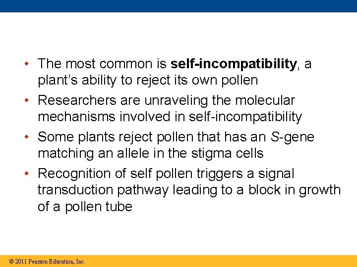  • The most common is self-incompatibility, a plant’s ability to reject its own