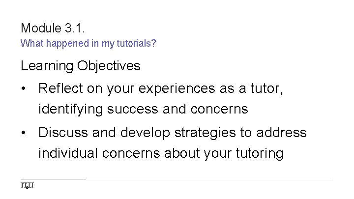 Module 3. 1. What happened in my tutorials? Learning Objectives • Reflect on your