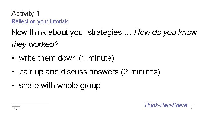 Activity 1 Reflect on your tutorials Now think about your strategies…. How do you