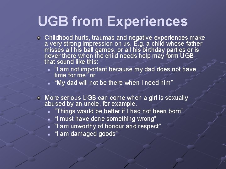 UGB from Experiences Childhood hurts, traumas and negative experiences make a very strong impression