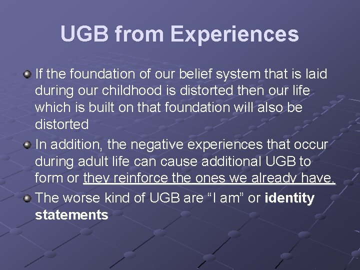 UGB from Experiences If the foundation of our belief system that is laid during