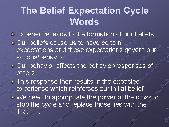 The Belief Expectation Cycle Words Experience leads to the formation of our beliefs. Our