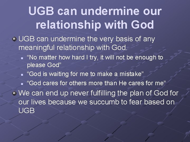 UGB can undermine our relationship with God UGB can undermine the very basis of
