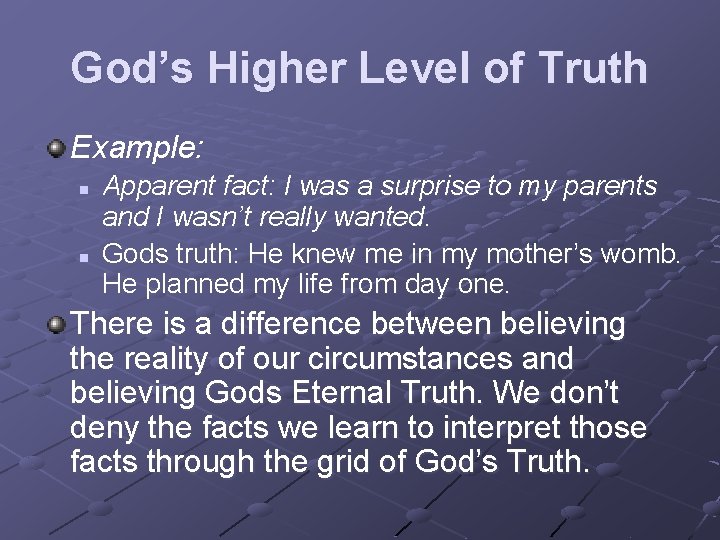 God’s Higher Level of Truth Example: n n Apparent fact: I was a surprise