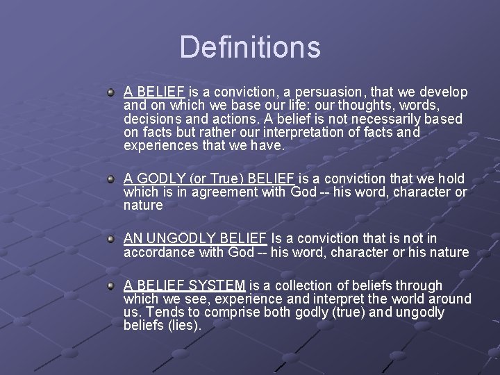 Definitions A BELIEF is a conviction, a persuasion, that we develop and on which