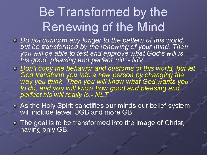 Be Transformed by the Renewing of the Mind Do not conform any longer to